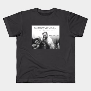 Ernest Hemingway portrait and  quote: Always Do Sober What You Said You’d Do Drunk. Kids T-Shirt